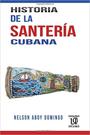 HISTORIA DE LA SANTERÍA CUBANA