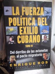 LA FUERZA POLTICA DEL EXILIO CUBANO - TOMO IV