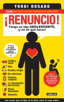 RENUNCIO! TENGO UN HIJO ADOLESCENTE, Y NO S QU HACER!/ I GIVE UP!