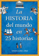 LA HISTORIA DEL MUNDO EN 25 HISTORIAS / THE HISTORY OF THE WORLD IN 25 STORIES