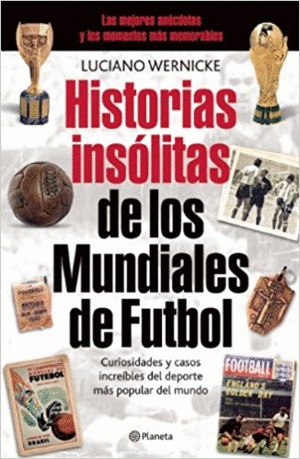 HISTORIAS INSLITAS DE LOS MUNDIALES DE FUTBOL