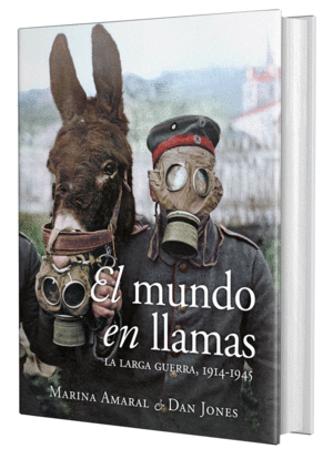 EL MUNDO EN LLAMAS. LA LARGA GUERRA, 1914-1945