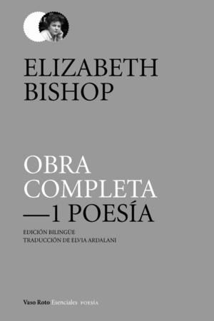 OBRA COMPLETA 1 POESA - ELIZABETH BISHOP