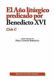 EL AO LITRGICO PREDICADO POR BENEDICTO XVI. CICLO C