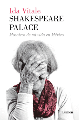 SHAKESPEARE PALACE. MOSAICOS DE MI VIDA EN MXICO
