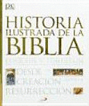 HISTORIA ILUSTRADA DE LA BIBLIA : EXPLICADA Y COMENTADA : DESDE LA CREACIN HASTA LA RESURRECCIN