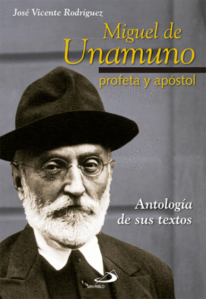 MIGUEL DE UNAMUNO, PROFETA Y APSTOL