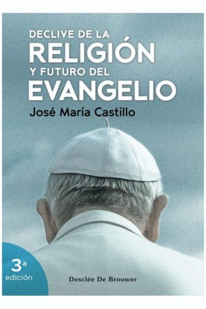 DECLIVE DE LA RELIGIÓN Y FUTURO DEL EVANGELIO