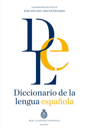DICCIONARIO DE LA LENGUA ESPAÑOLA. VIGESIMOTERCERA EDICIÓN. VERSIÓN NORMAL