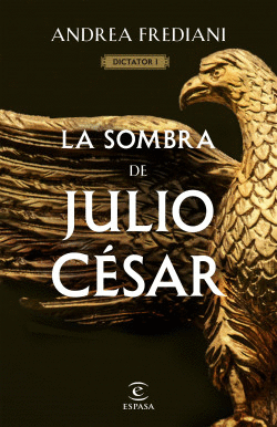 LA SOMBRA DE JULIO CÉSAR - DICTATOR I
