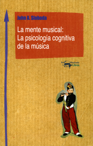 LA MENTE MUSICAL: LA PSICOLOGA COGNITIVA DE LA MSICA