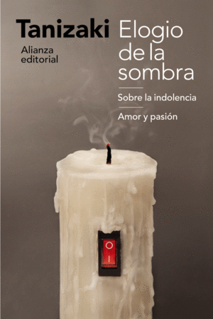 ELOGIO DE LA SOMBRA / SOBRE LA INDOLENCIA / AMOR Y PASIN