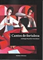 CANTOS DE FORTALEZA, ANTOLOGÍA DE POETAS VENEZOLANAS