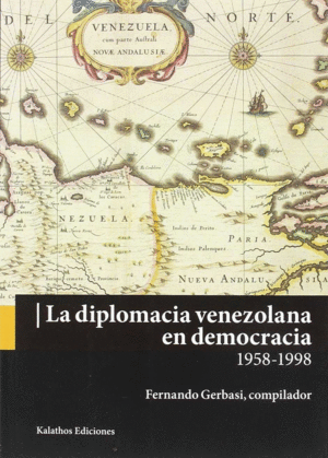 LA DIPLOMACIA VENEZOLANA EN DEMOCRACIA 1958-1998